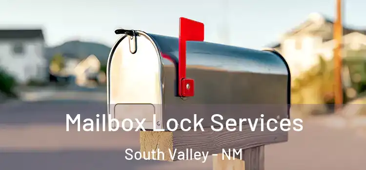  Mailbox Lock Services South Valley - NM