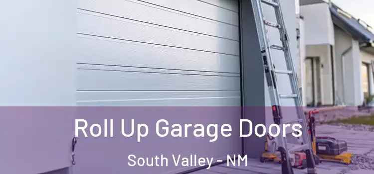  Roll Up Garage Doors South Valley - NM